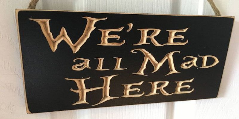 CNC Sign Quote Alice in Wonderland