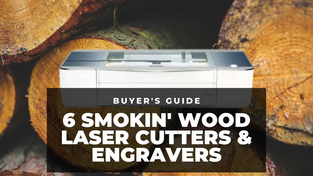 Top 6 Best Wood Laser Cutters & Engravers 2022 CNCSourced