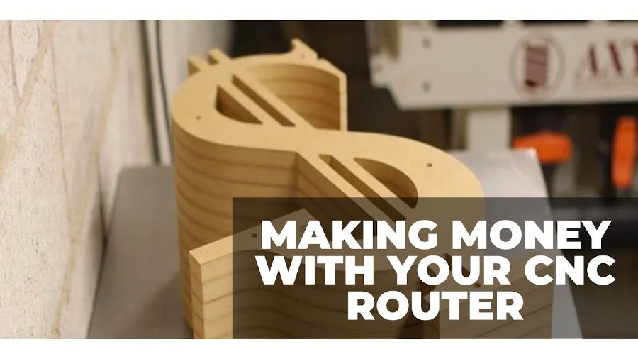 make money with a cnc router start business