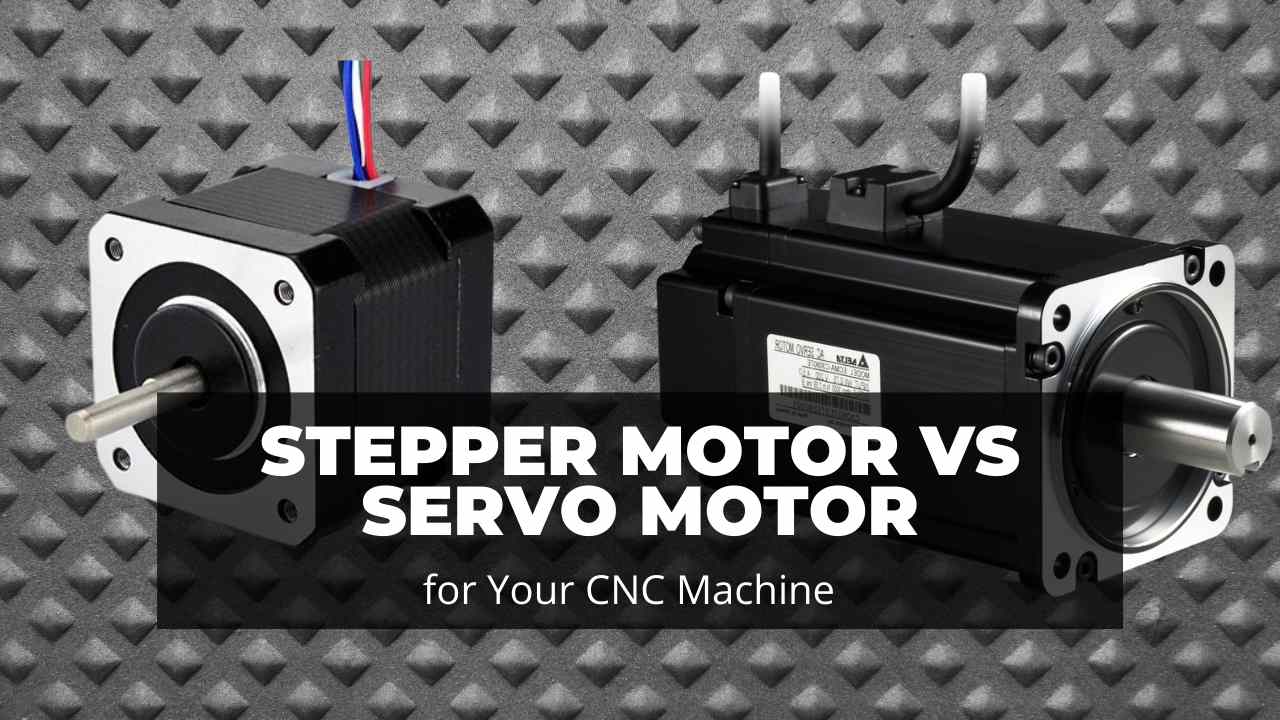 Stepper Motor vs Servo Motor for Your CNC Machine CNCSourced