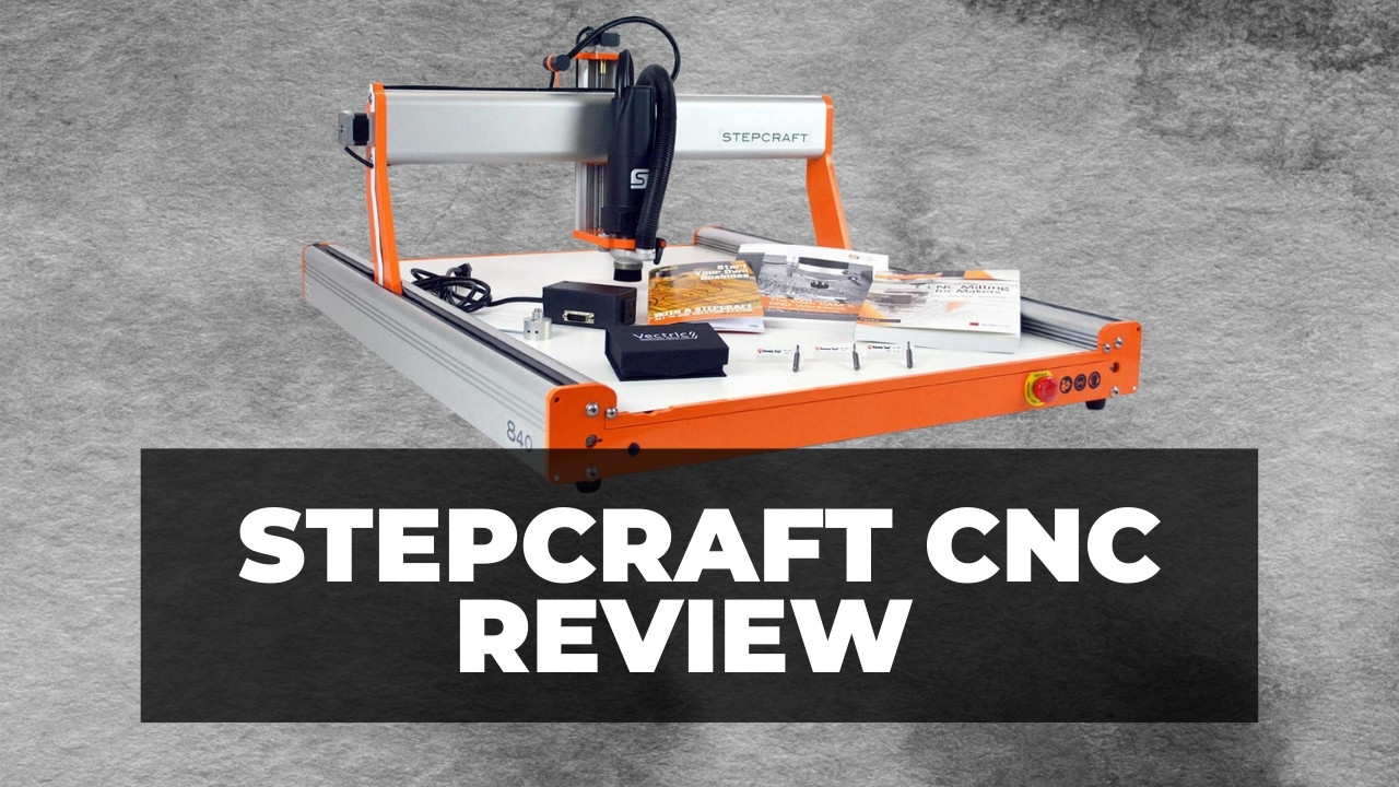 humor Officer Forenkle Stepcraft CNC D840 Review: High-Quality Versatile CNC? - CNCSourced