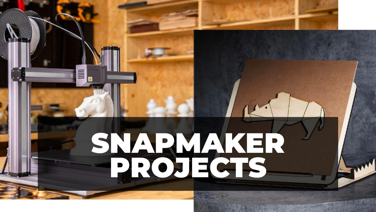 Snapmaker Projects CNC 3D printing Laser