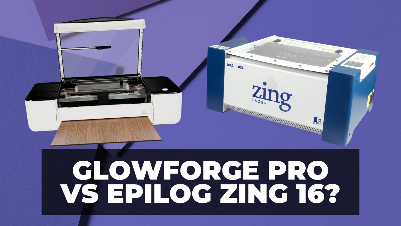 glowforge pro vs epilog zing 16