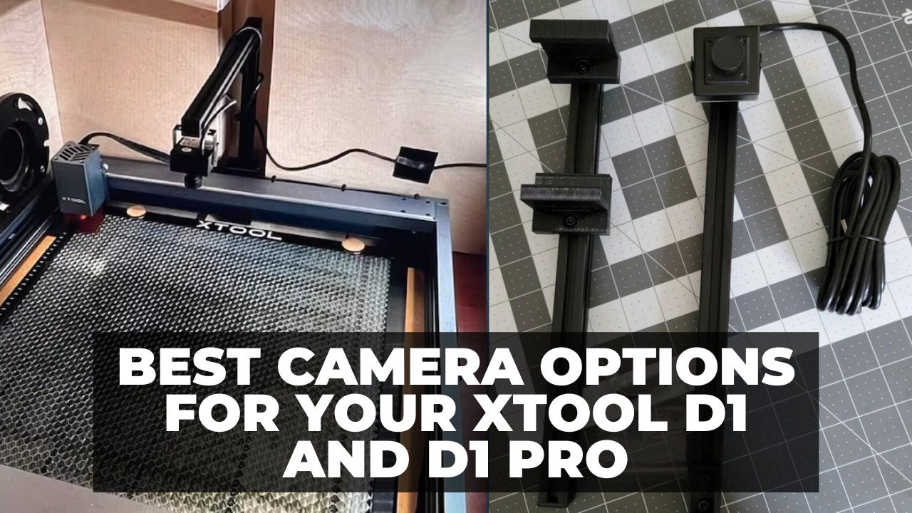 Best Camera Options for Your xTool D1 and D1 Pro