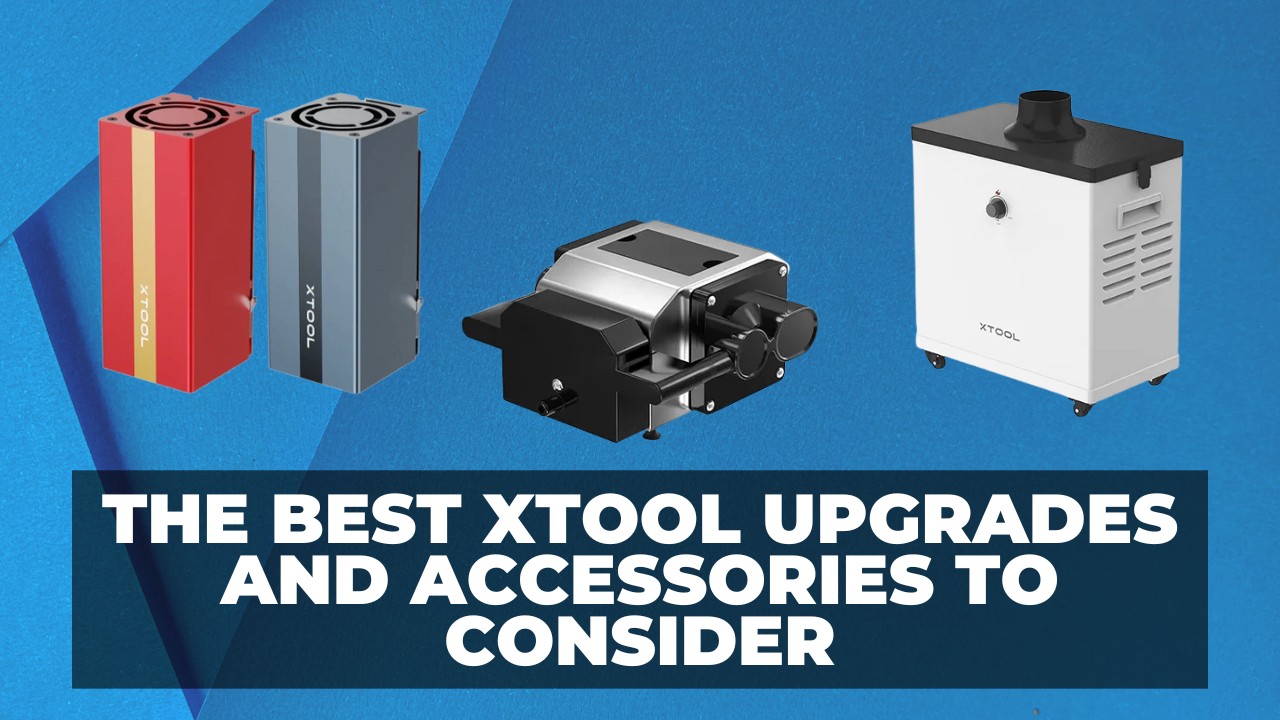 Best xTool Upgrades and Accessories To Consider