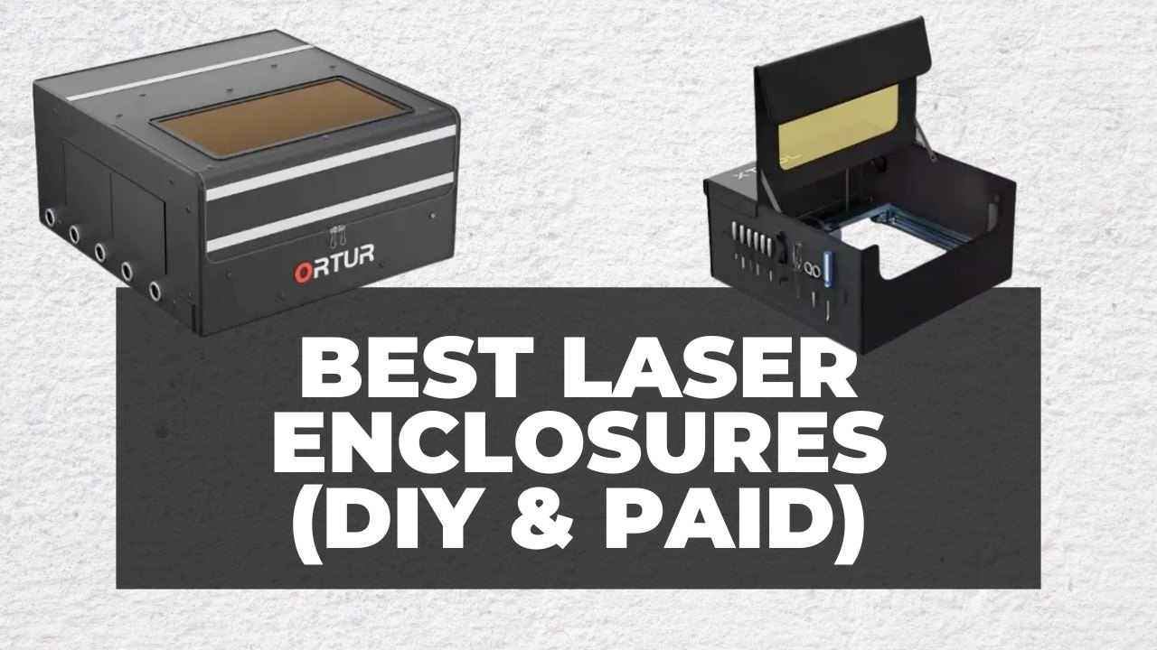 Best Enclosures for Laser Engravers