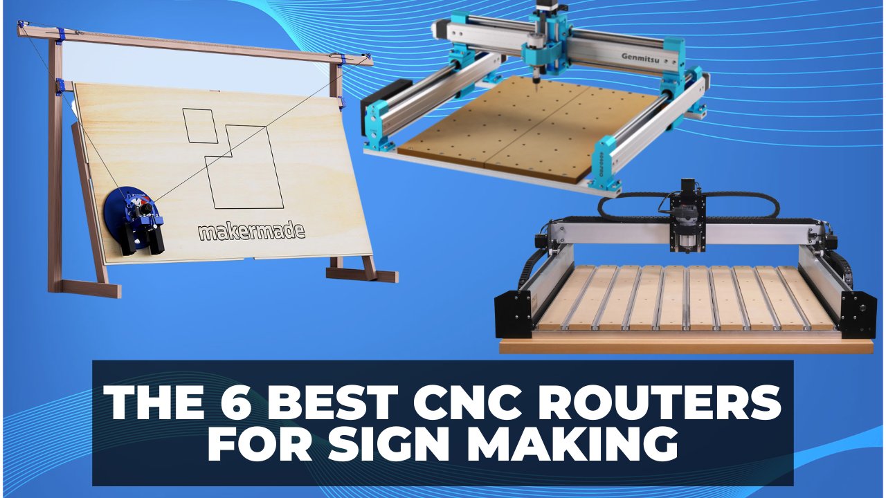 The 6 Best CNC Routers for Sign Making