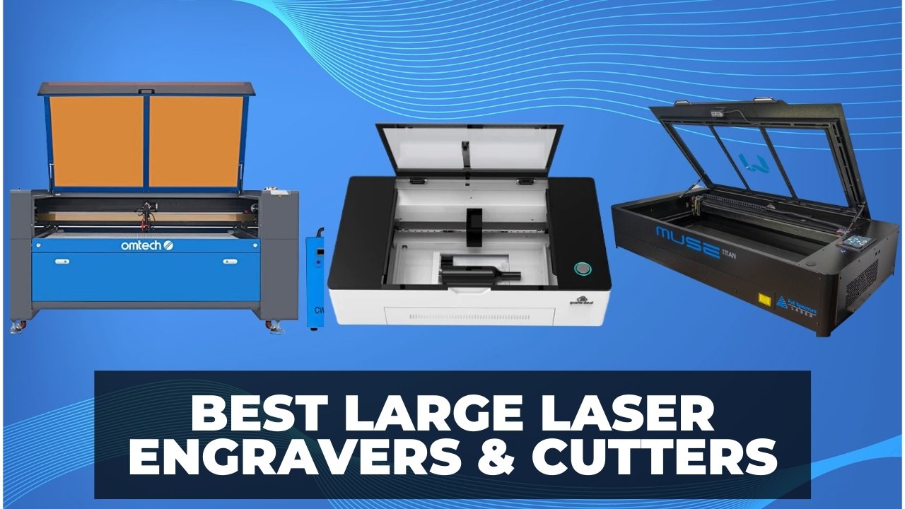 Best Large Laser Engravers & Cutters