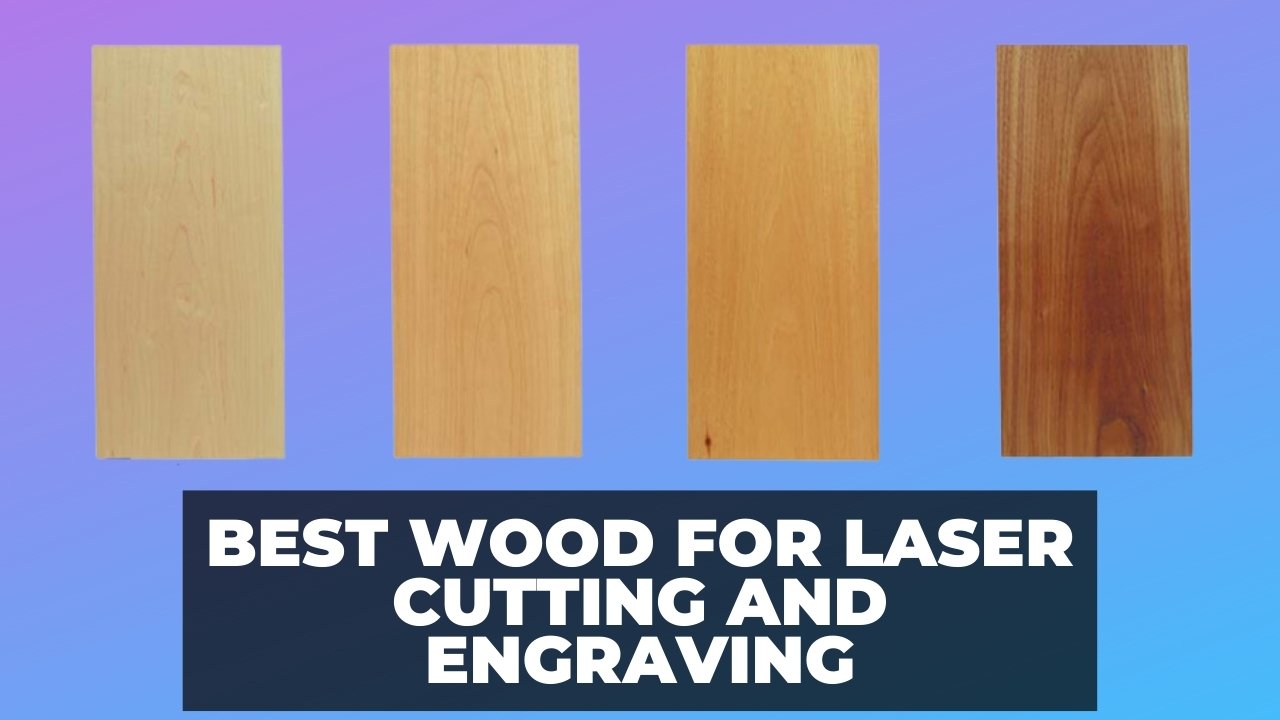 Best Wood For Laser Cutting and Engraving