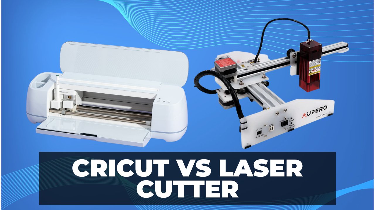Cricut vs Laser Cutter