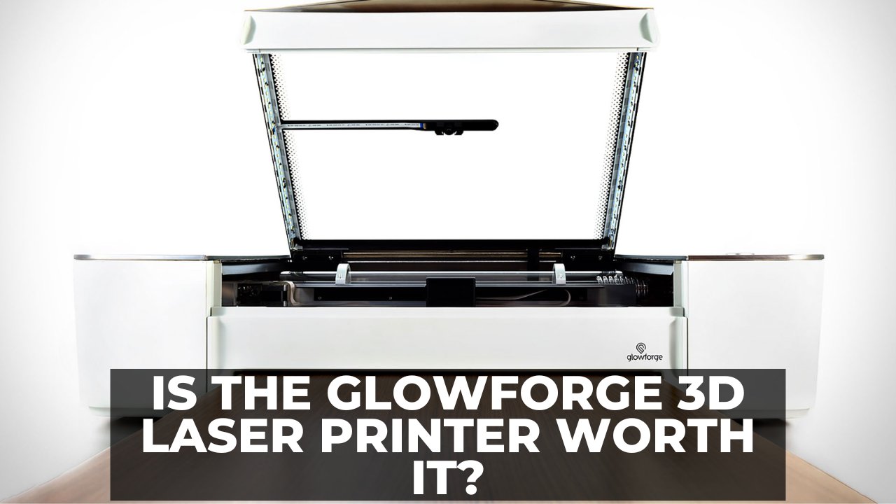 Is The Glowforge 3D Laser Printer Worth It