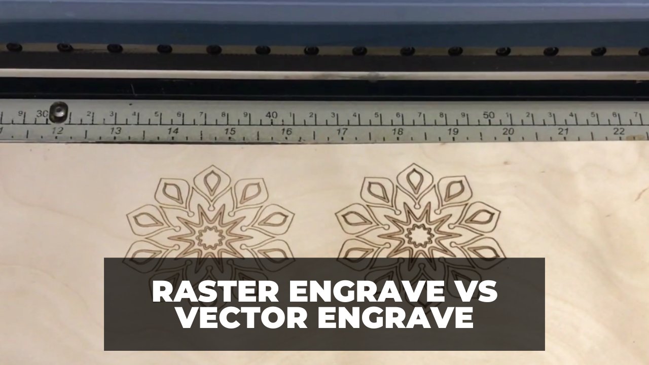 Raster Engrave vs Vector Engrave