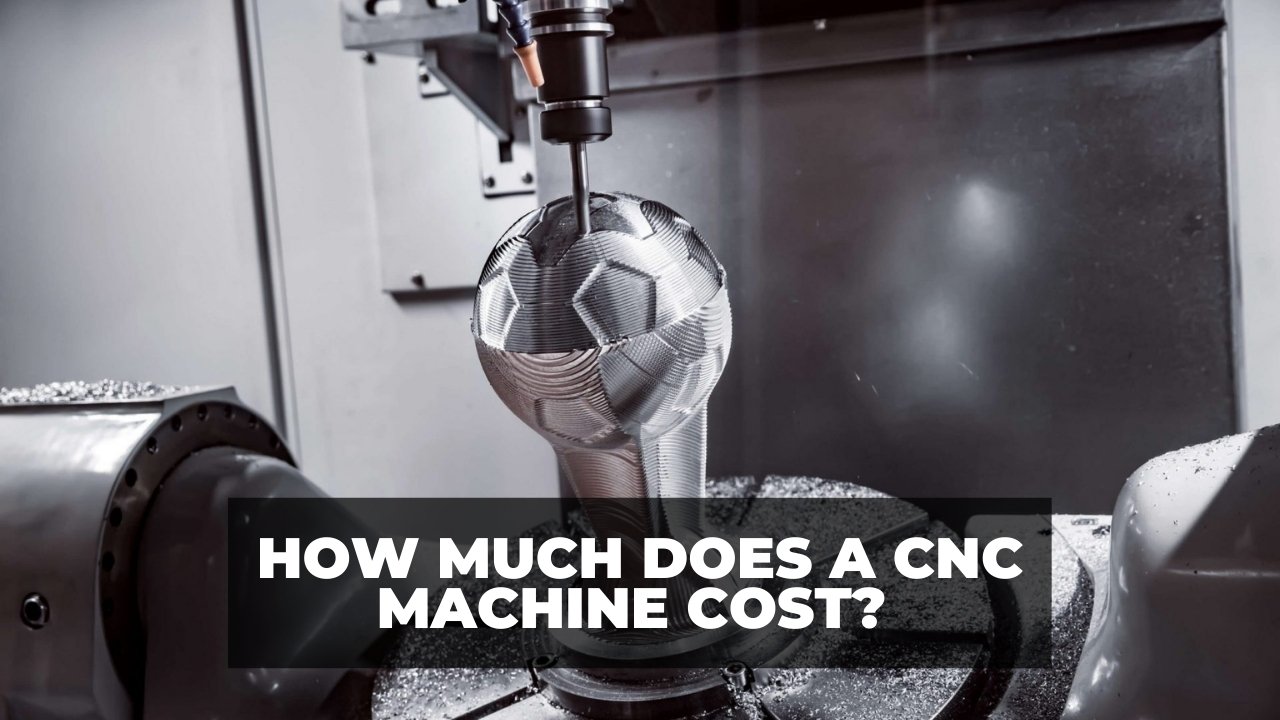 How Much Does a CNC Machine Cost