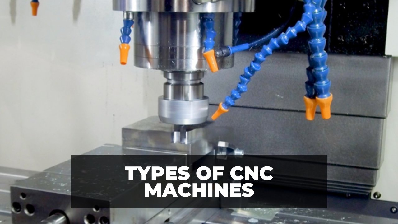 Types of CNC Machines