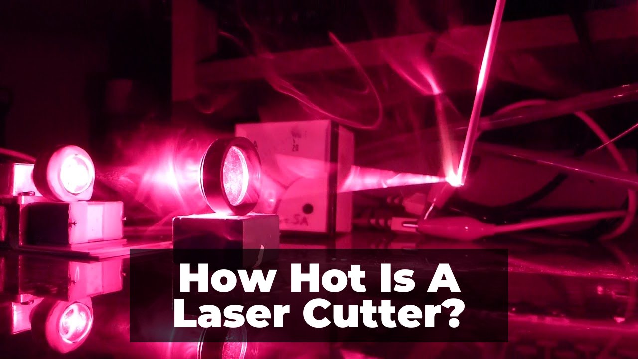 How Hot Is A Laser Cutter