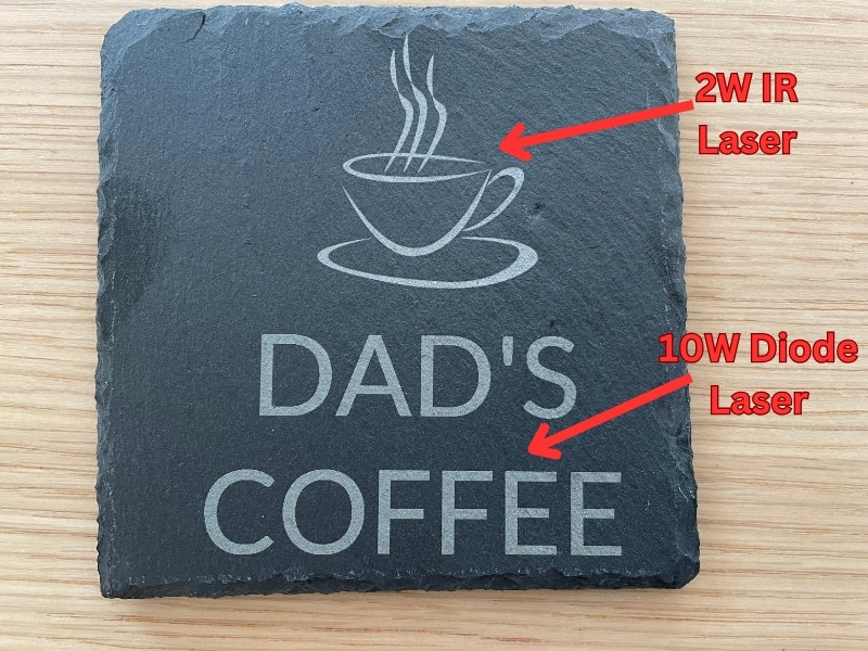 Laser engraved slate coaster using both the 10W diode laser and 2W IR laser
